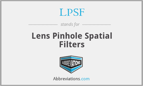 LPSF - Lens Pinhole Spatial Filters