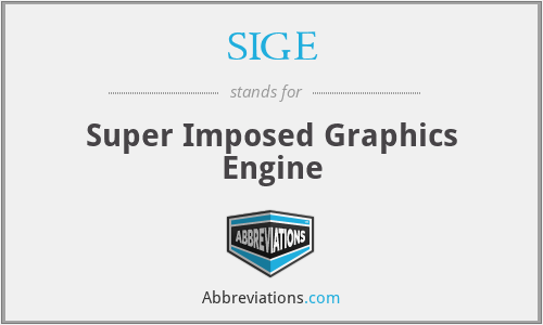 SIGE - Super Imposed Graphics Engine