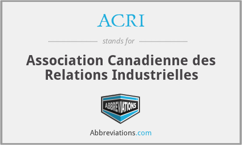 ACRI - Association Canadienne des Relations Industrielles