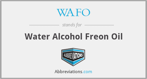 WAFO - Water Alcohol Freon Oil