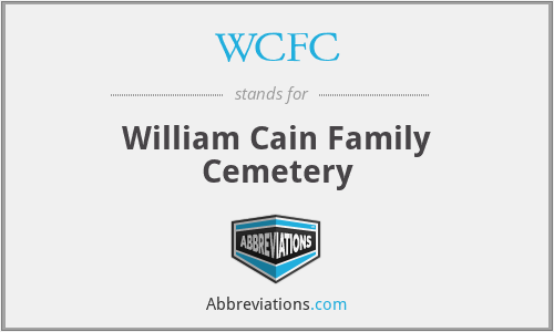 WCFC - William Cain Family Cemetery