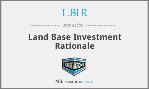 LBIR - Land Base Investment Rationale