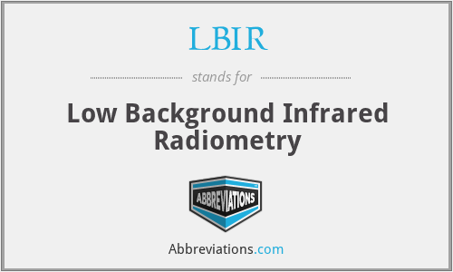 LBIR - Low Background Infrared Radiometry