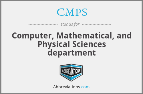 CMPS - Computer, Mathematical, and Physical Sciences department