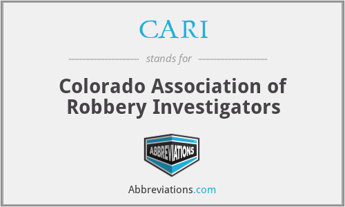 CARI - Colorado Association of Robbery Investigators