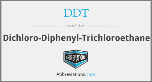 DDT - Dichloro-Diphenyl-Trichloroethane