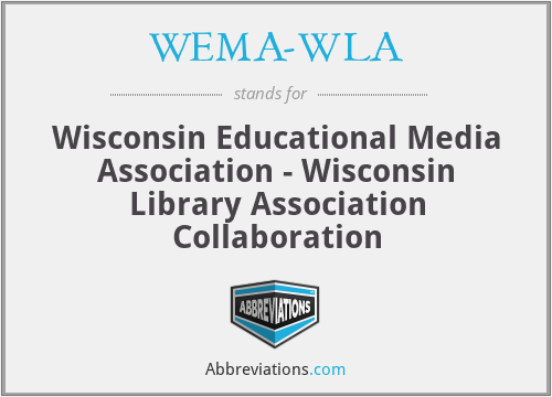 WEMA-WLA - Wisconsin Educational Media Association - Wisconsin Library Association Collaboration