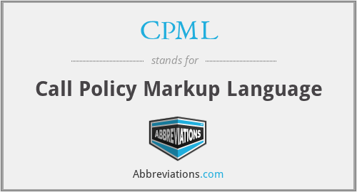 CPML - Call Policy Markup Language