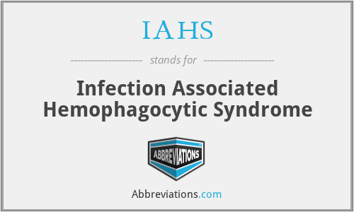 IAHS - Infection Associated Hemophagocytic Syndrome