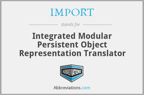 IMPORT - Integrated Modular Persistent Object Representation Translator