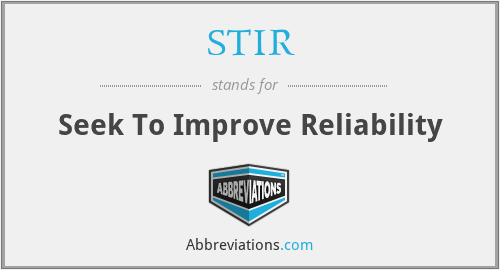STIR - Seek To Improve Reliability
