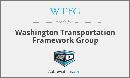WTFG - Washington Transportation Framework Group