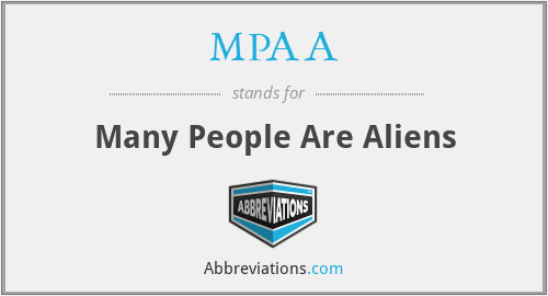 MPAA - Many People Are Aliens