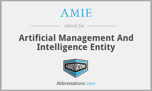 AMIE - Artificial Management And Intelligence Entity