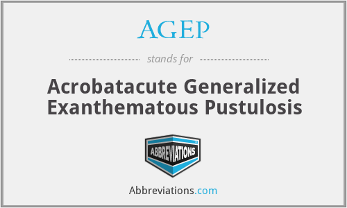 AGEP - Acrobatacute Generalized Exanthematous Pustulosis
