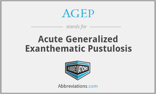 AGEP - Acute Generalized Exanthematic Pustulosis