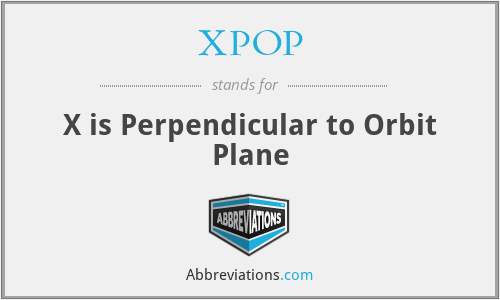 XPOP - X is Perpendicular to Orbit Plane