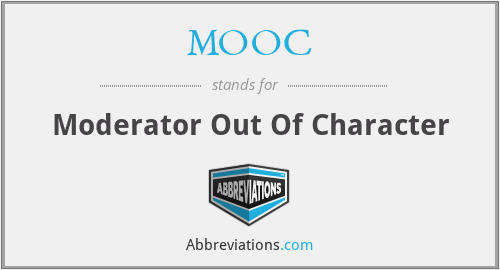 MOOC - Moderator Out Of Character
