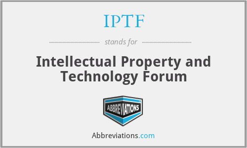 IPTF - Intellectual Property and Technology Forum