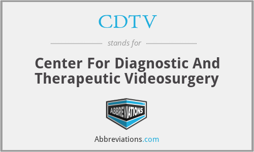 CDTV - Center For Diagnostic And Therapeutic Videosurgery