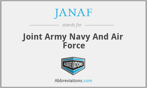 JANAF - Joint Army Navy And Air Force