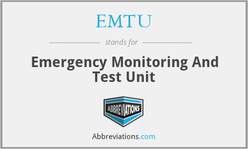 EMTU - Emergency Monitoring And Test Unit