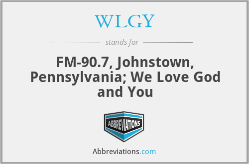 WLGY - FM-90.7, Johnstown, Pennsylvania; We Love God and You