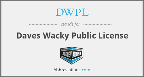 DWPL - Daves Wacky Public License