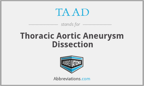 TAAD - Thoracic Aortic Aneurysm Dissection