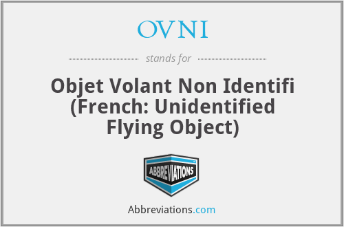 OVNI - Objet Volant Non Identifi (French: Unidentified Flying Object)