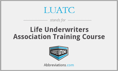 LUATC - Life Underwriters Association Training Course