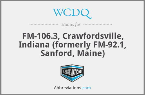 WCDQ - FM-106.3, Crawfordsville, Indiana (formerly FM-92.1, Sanford, Maine)