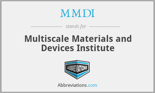 MMDI - Multiscale Materials and Devices Institute
