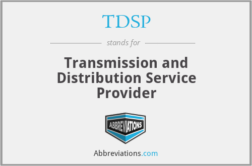 TDSP - Transmission and Distribution Service Provider