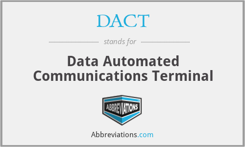 DACT - Data Automated Communications Terminal