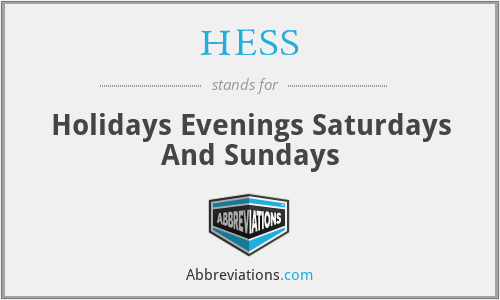 HESS - Holidays Evenings Saturdays And Sundays