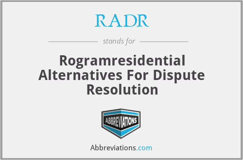 RADR - Rogramresidential Alternatives For Dispute Resolution