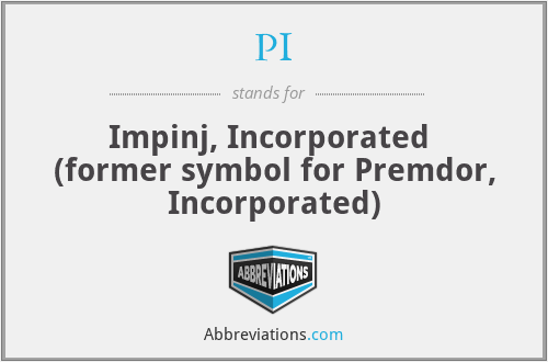 PI - Impinj, Incorporated  (former symbol for Premdor, Incorporated)