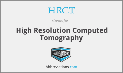 HRCT - High Resolution Computed Tomography