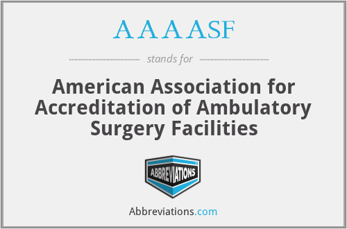 AAAASF - American Association for Accreditation of Ambulatory Surgery Facilities