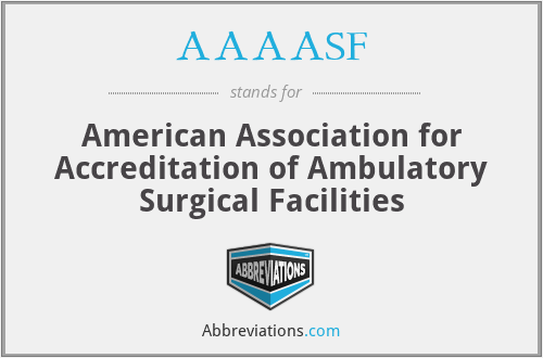 AAAASF - American Association for Accreditation of Ambulatory Surgical Facilities