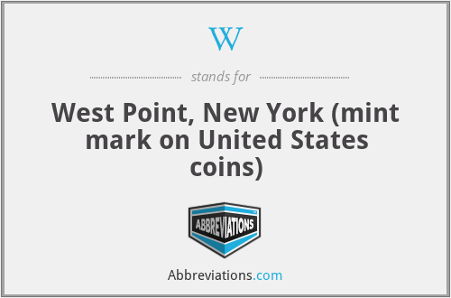 W - West Point, New York (mint mark on United States coins)
