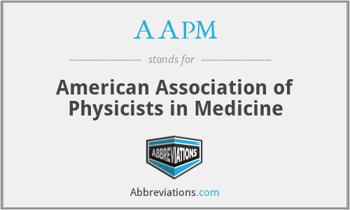 AAPM - American Association of Physicists in Medicine