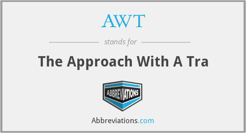 AWT - The Approach With A Tra