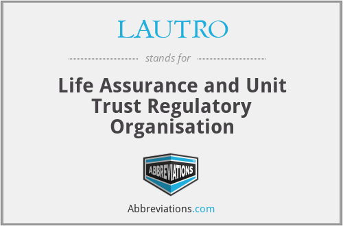 LAUTRO - Life Assurance and Unit Trust Regulatory Organisation