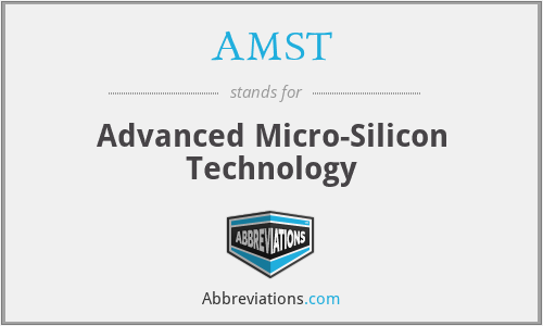 AMST - Advanced Micro-Silicon Technology