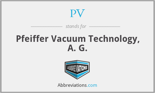 PV - Pfeiffer Vacuum Technology, A. G.