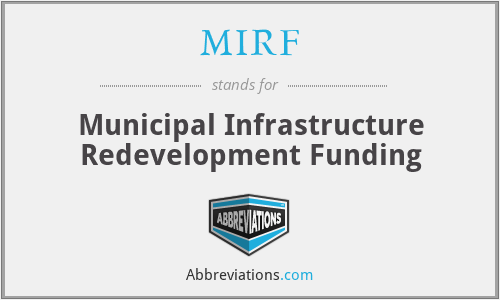 MIRF - Municipal Infrastructure Redevelopment Funding