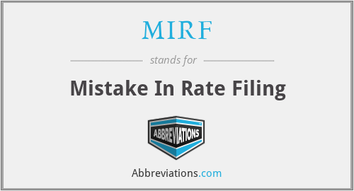 MIRF - Mistake In Rate Filing