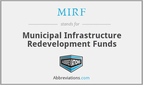 MIRF - Municipal Infrastructure Redevelopment Funds
